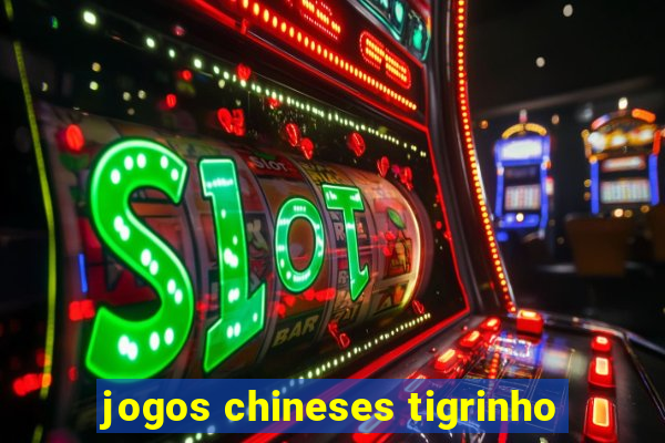 jogos chineses tigrinho