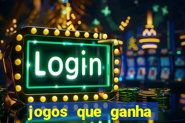 jogos que ganha dinheiro sem investir