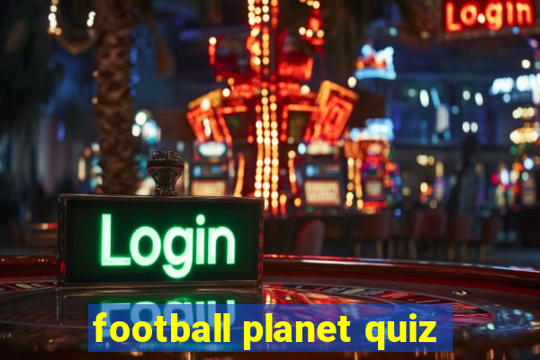 football planet quiz