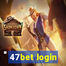 47bet login