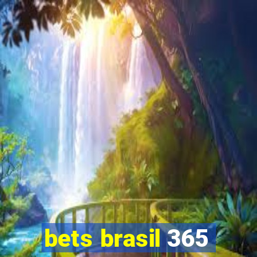 bets brasil 365