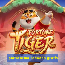 plataforma rodadas gratis