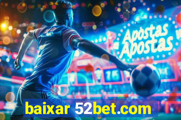 baixar 52bet.com