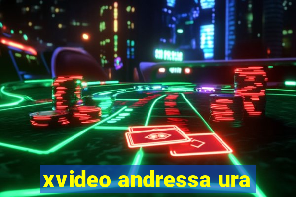 xvideo andressa ura