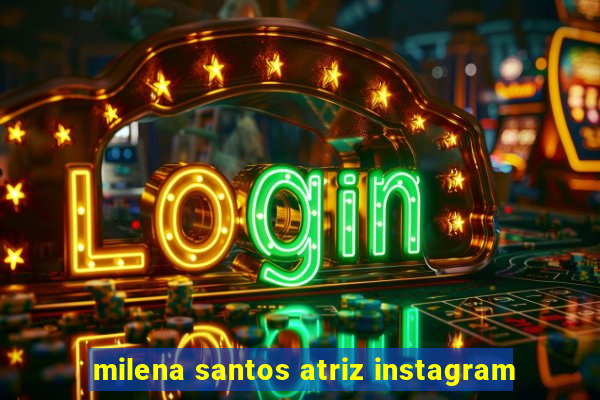 milena santos atriz instagram