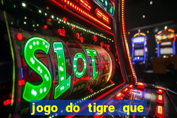 jogo do tigre que da bonus