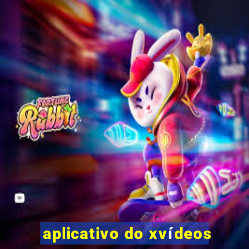 aplicativo do xvídeos