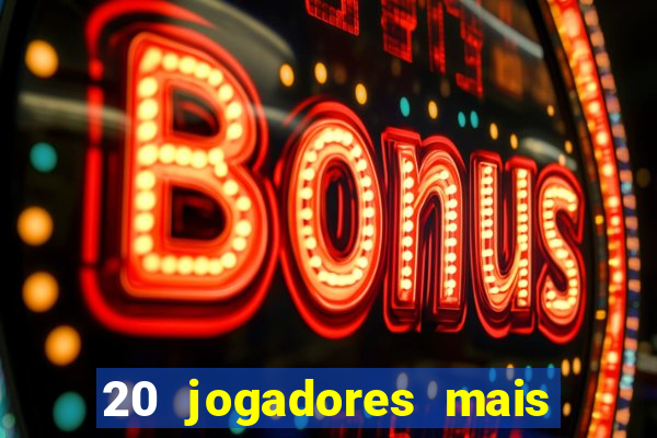 20 jogadores mais ricos do mundo