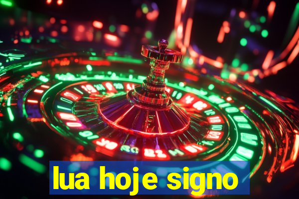 lua hoje signo