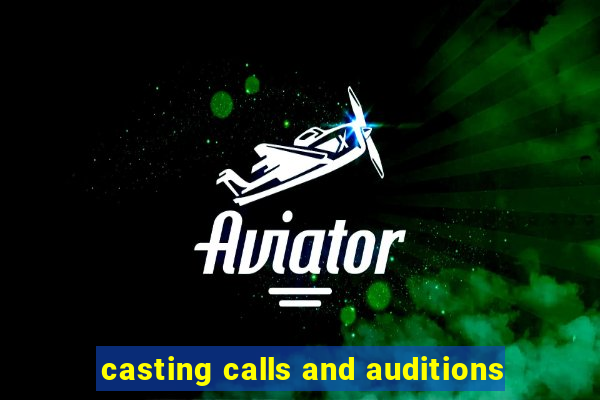 casting calls and auditions