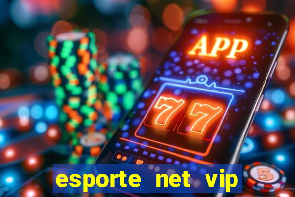 esporte net vip bet apostas