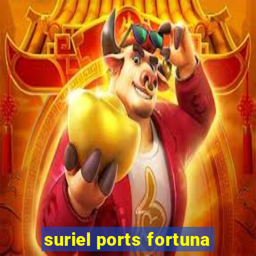 suriel ports fortuna