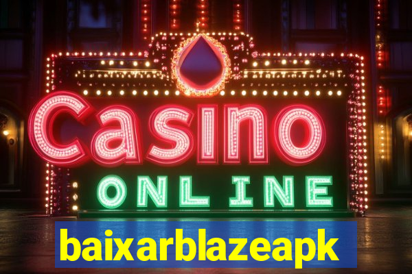 baixarblazeapk