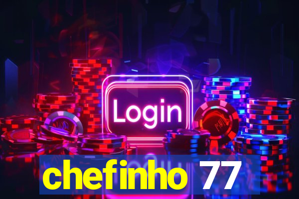 chefinho 77