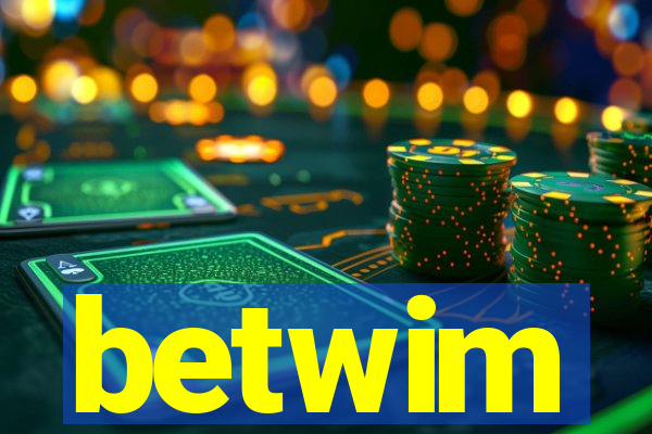 betwim