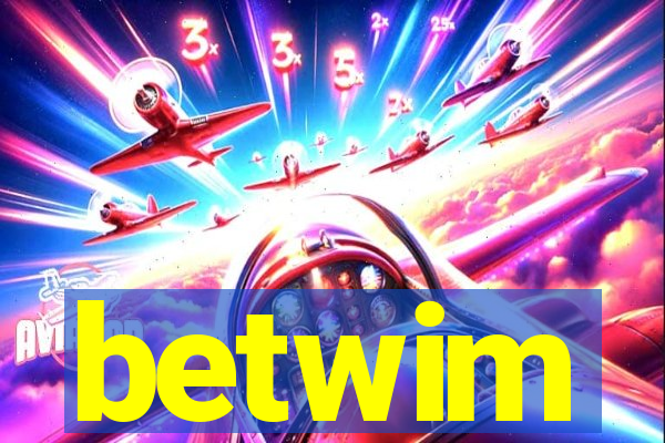 betwim