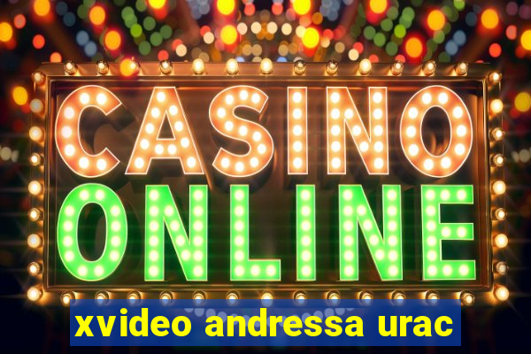 xvideo andressa urac