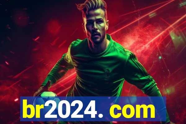 br2024. com