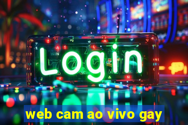 web cam ao vivo gay