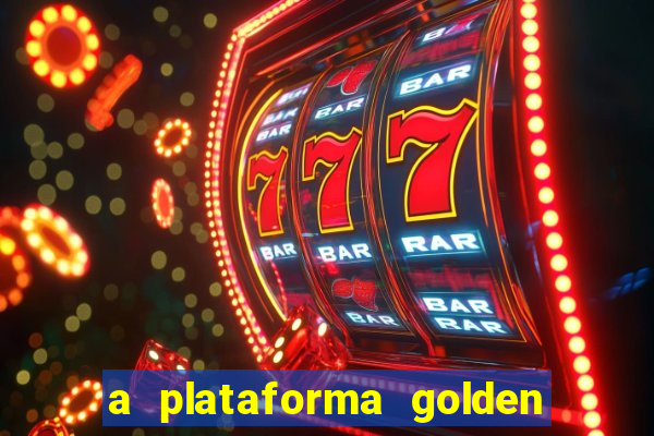 a plataforma golden slots paga mesmo