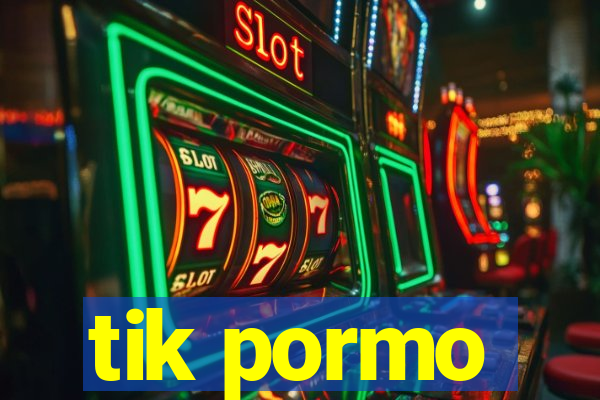 tik pormo