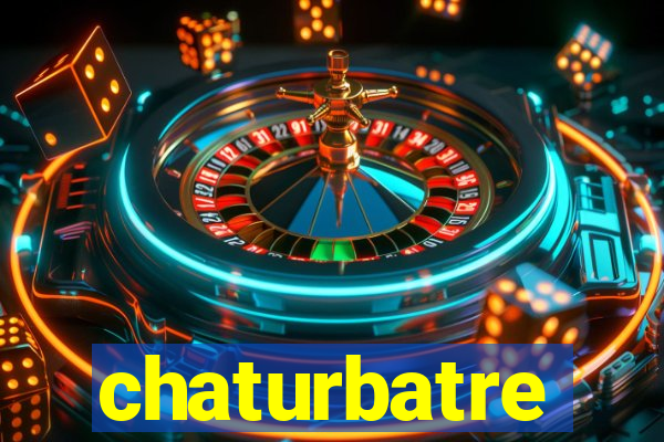 chaturbatre