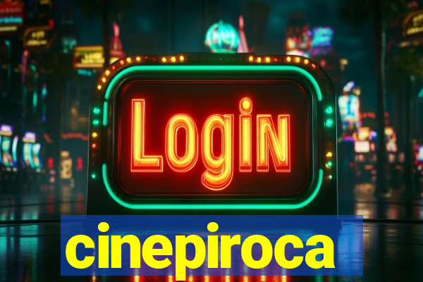 cinepiroca