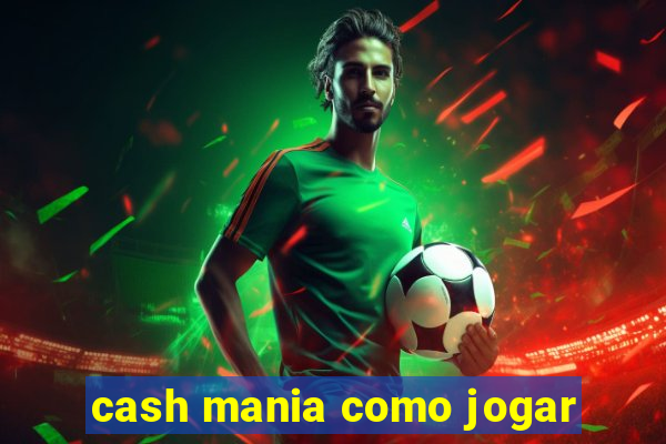 cash mania como jogar