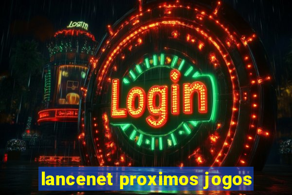 lancenet proximos jogos