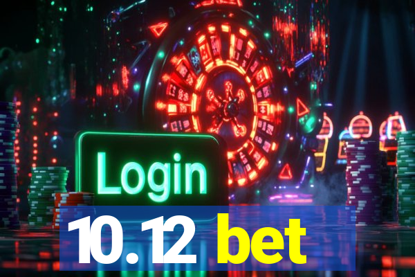 10.12 bet