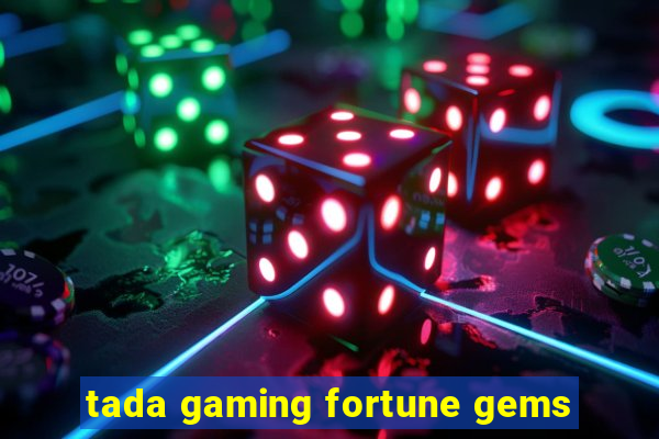 tada gaming fortune gems