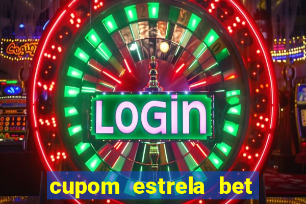 cupom estrela bet primeiro deposito