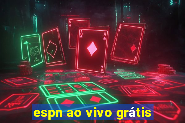 espn ao vivo grátis