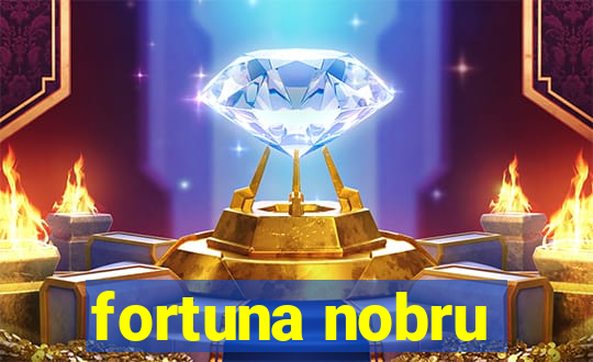 fortuna nobru