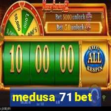 medusa 71 bet