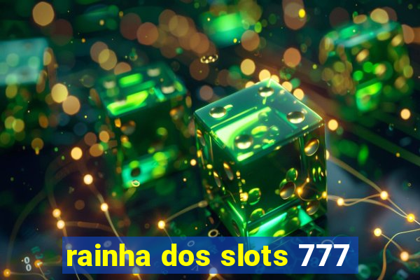 rainha dos slots 777