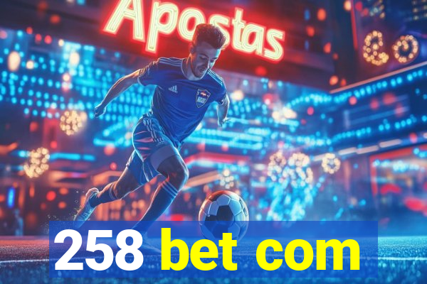 258 bet com