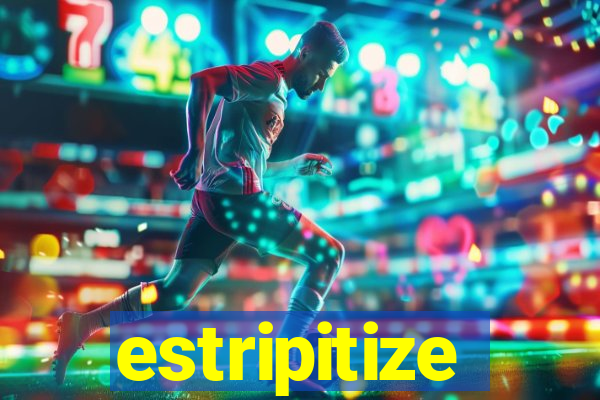 estripitize