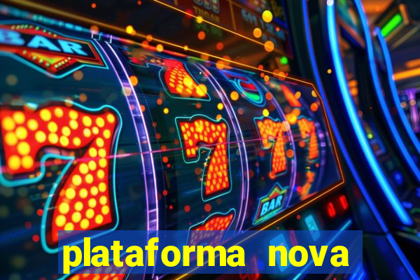 plataforma nova pagando cassino