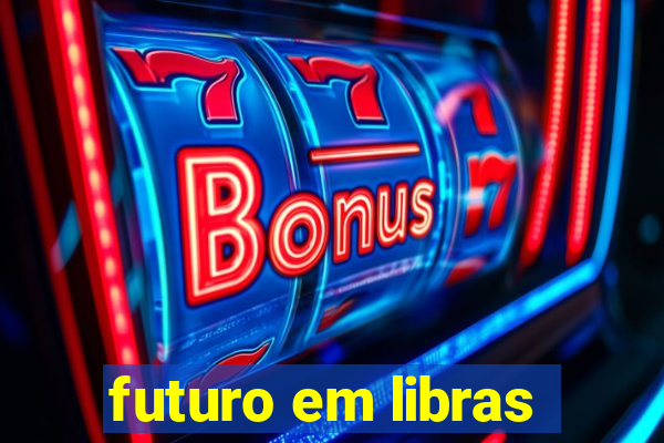 futuro em libras