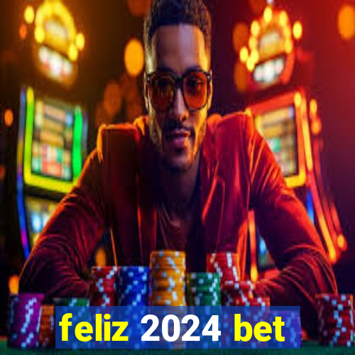 feliz 2024 bet