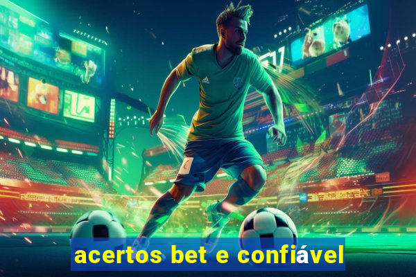 acertos bet e confiável