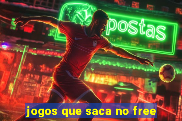 jogos que saca no free