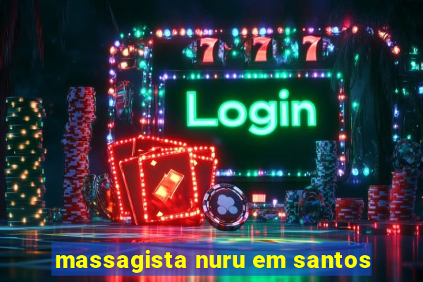 massagista nuru em santos