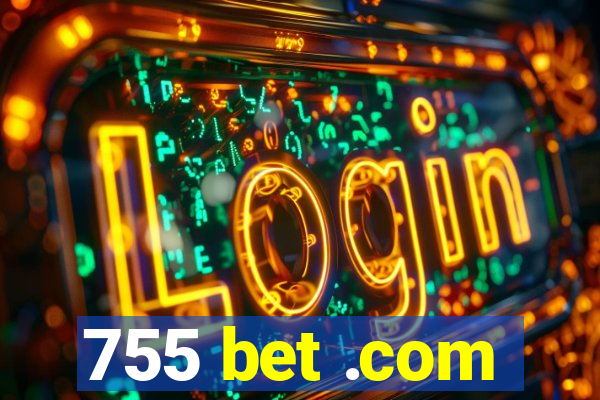 755 bet .com