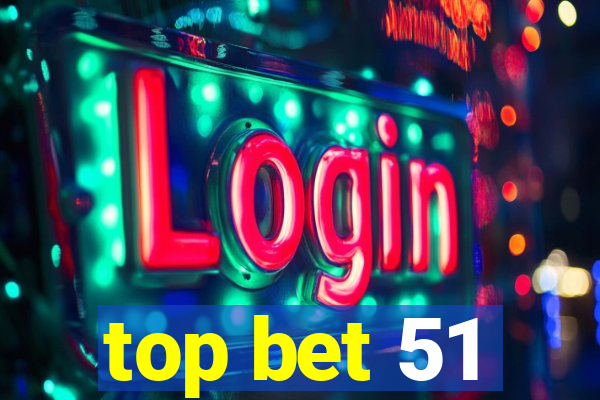 top bet 51