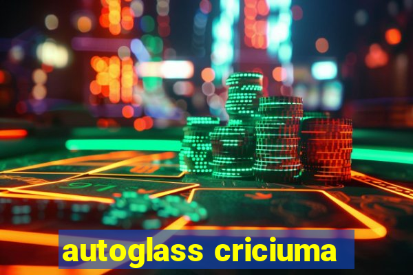 autoglass criciuma