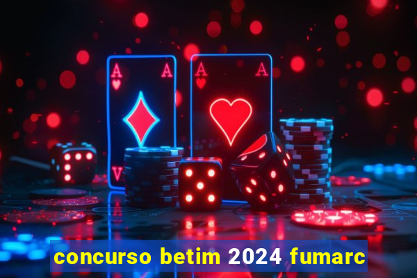 concurso betim 2024 fumarc