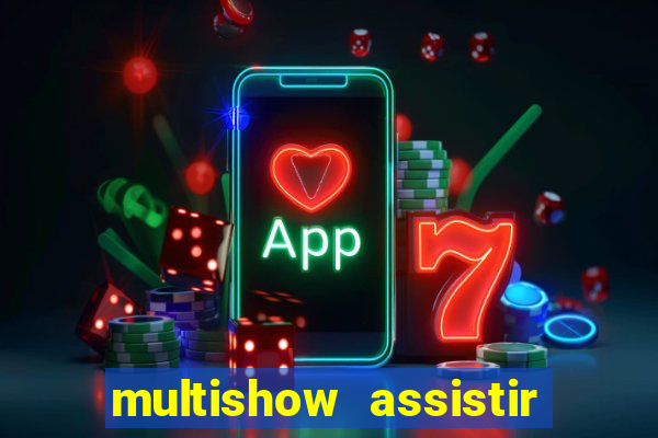 multishow assistir online gratis