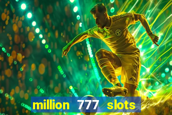 million 777 slots paga mesmo